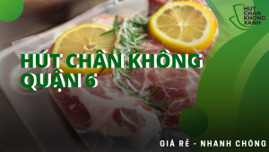 HÚT CHÂN KHÔNG THỰC PHẨM TẠI QUẬN 6 TP.HCM GIÁ RẺ