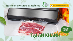 Hút chân không giá rẻ số 1 tại An Khánh, Cần Thơ