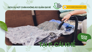 Hút Chân Không Áo Quần Giá Rẻ Số 1 Tại Phường Cái Khế, Cần Thơ
