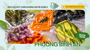 Dịch vụ hút chân không quần áo, thực phẩm giá rẻ tại phường Bình An, quận 2