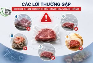 Các lỗi thường gặp khi hút chân không khiến hàng hóa nhanh hỏng